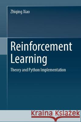 Reinforcement Learning: Theory and Python Implementation Zhiqing Xiao 9789811949326 Springer - książka