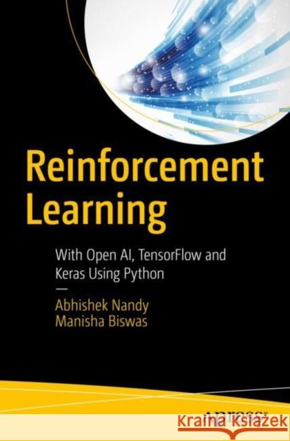 Reinforcement Learning: With Open Ai, Tensorflow and Keras Using Python Nandy, Abhishek 9781484232842 Apress - książka