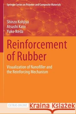 Reinforcement of Rubber: Visualization of Nanofiller and the Reinforcing Mechanism Shinzo Kohjiya Atsushi Kato Yuko Ikeda 9789811537912 Springer - książka