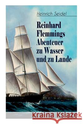 Reinhard Flemmings Abenteuer zu Wasser und zu Lande: Ein spannender Roman aus der mecklenburgischen Heimat Heinrich Seidel 9788026885924 e-artnow - książka