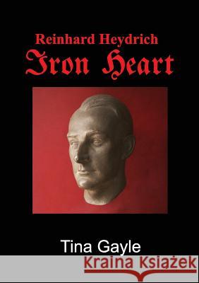 Reinhard Heydrich Iron Heart Tina Gayle 9781910406069 Fisher King Publishing - książka