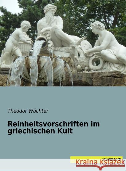 Reinheitsvorschriften im griechischen Kult Wächter, Theodor 9783957703248 Saxoniabuch.de - książka
