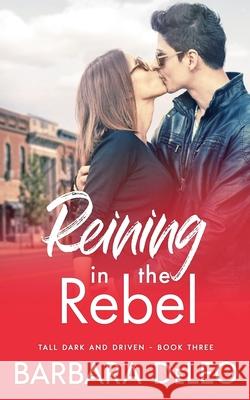 Reining in the Rebel: A sweet, small town, fish out of water romance Barbara Deleo 9780473562250 Barbara DeLeo Books - książka
