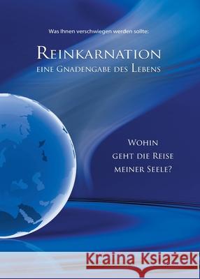 Reinkarnation, Eine Gnadengabe des Lebens: Wohin geht die Reise meiner Seele? Was Ihnen verschwiegen werden sollte    9783892012733 Verlag Das Wort - książka