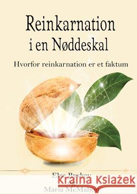 Reinkarnation i en Nøddeskal: Hvorfor reinkarnation er et faktum Byskov, Else 9788743009023 Books on Demand - książka