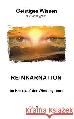 Reinkarnation: Im Kreislauf der Wiedergeburt Mike Brand 9783695728572 Bod - Books on Demand - książka