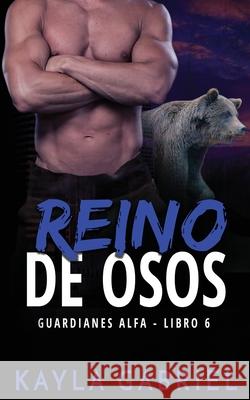 Reino de Osos Kayla Gabriel 9781795903134 Ksa Publishing Consultants Inc - książka