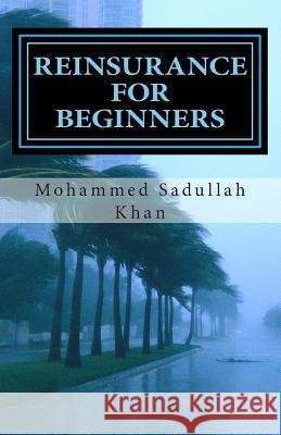 Reinsurance for Beginners MR Mohammed Sadullah Khan 9781475092400 Createspace - książka