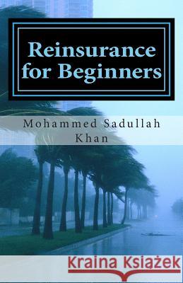 Reinsurance for Beginners MR Mohammed Sadullah Khan 9781502333087 Createspace - książka