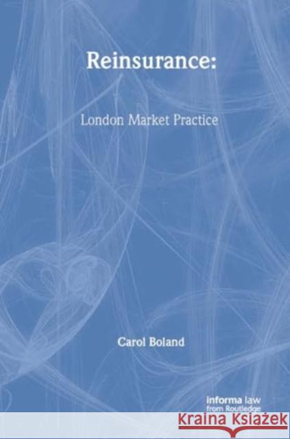 Reinsurance: London Market Practice Carol Boland 9781032927558 Informa Law from Routledge - książka