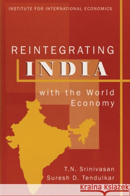 Reintegrating India with the World Economy T. N. Srinivasan Suresh D., PhD Tendulkar C. Fred Bergsten 9780881322804 Peterson Institute - książka