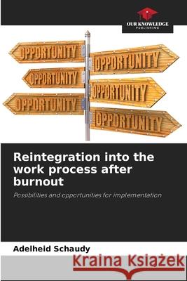 Reintegration into the work process after burnout Schaudy, Adelheid 9786209473692 Our Knowledge Publishing - książka