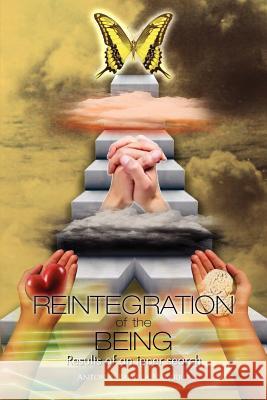 Reintegration of the Being: Results of an inner search Navarro, Antonio Padilla 9781463448660 Authorhouse - książka