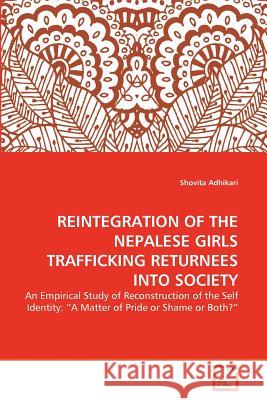 Reintegration of the Nepalese Girls Trafficking Returnees Into Society Shovita Adhikari 9783639366242 VDM Verlag - książka