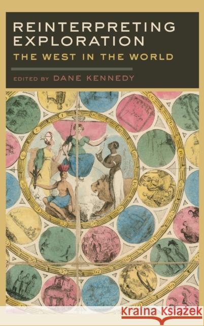 Reinterpreting Exploration: The West in the World Kennedy, Dane 9780199755349 Oxford University Press, USA - książka