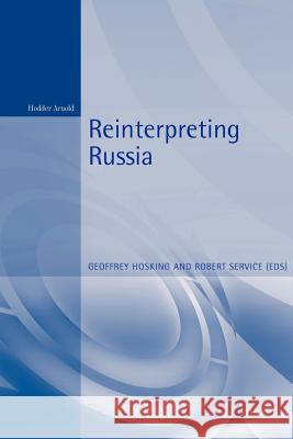 Reinterpreting Russia Geoffrey Hosking Robert Service 9780340731352 Arnold Publishers - książka