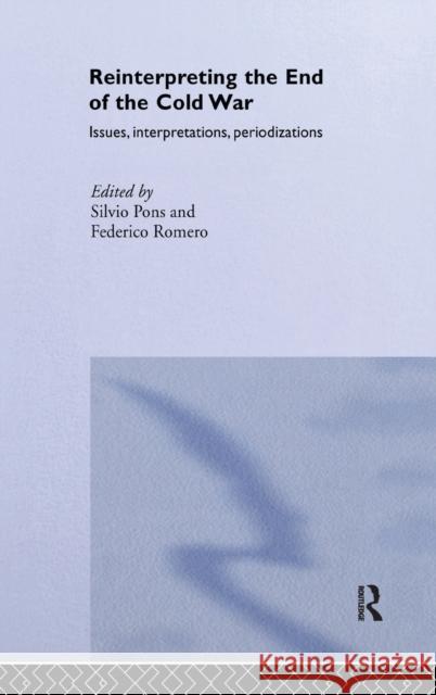 Reinterpreting the End of the Cold War : Issues, Interpretations, Periodizations Silvio Pons Federico Romero 9780714656953 Routledge - książka