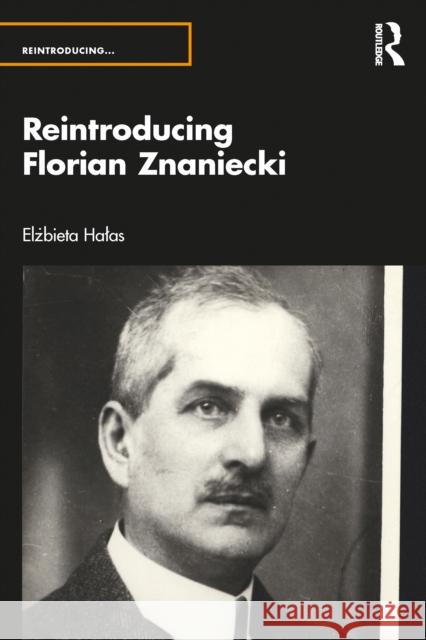 Reintroducing Florian Znaniecki Elzbieta (University of Warsaw, Poland) Halas 9781032045078 Routledge - książka