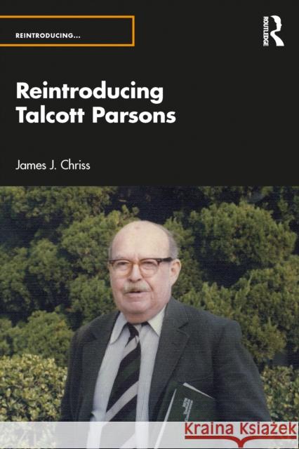 Reintroducing Talcott Parsons James J. (Cleveland State University, USA) Chriss 9781032473604 Routledge - książka