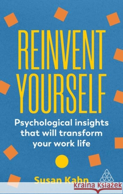 Reinvent Yourself: Psychological Insights That Will Transform Your Work Life Dr Susan Kahn 9781398613294 Kogan Page Ltd - książka