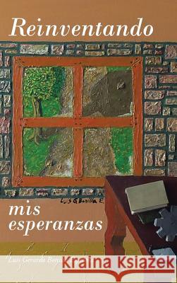 Reinventando MIS Esperanzas Luis Gerardo Bonilla Espinosa 9781506507323 Palibrio - książka