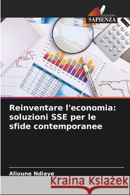 Reinventare l'economia: soluzioni SSE per le sfide contemporanee Alioune Ndiaye 9783639858310 Edizioni Sapienza - książka