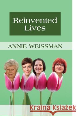 Reinvented Lives Annie Weissman 9781482543148 Createspace - książka