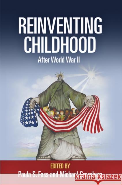 Reinventing Childhood After World War II Paula S. Fass Michael Grossberg 9780812223187 University of Pennsylvania Press - książka