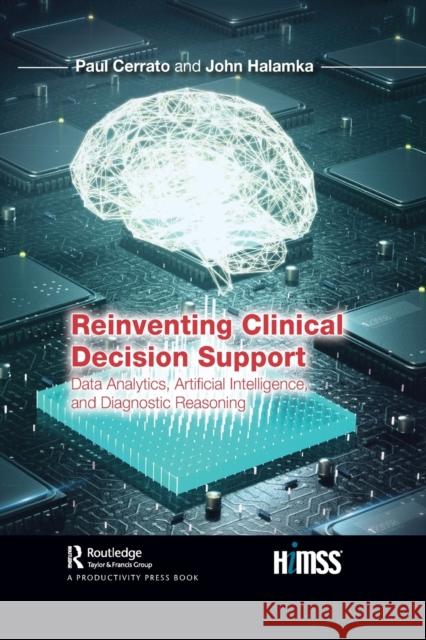 Reinventing Clinical Decision Support: Data Analytics, Artificial Intelligence, and Diagnostic Reasoning John Halamka 9781032081854 Taylor & Francis - książka