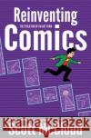 Reinventing Comics: The Evolution of an Art Form McCloud, Scott 9780060953508 HarperCollins Publishers