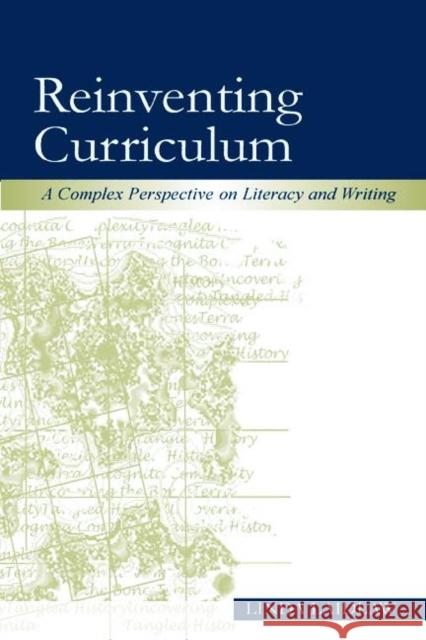 Reinventing Curriculum: A Complex Perspective on Literacy and Writing Laidlaw, Linda 9780805850437 Lawrence Erlbaum Associates - książka