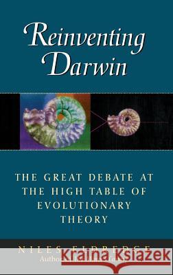 Reinventing Darwin: The Great Debate at the High Table of Evolutionary Theory Niles Eldredge Niles Eldridge 9780471303015 John Wiley & Sons - książka