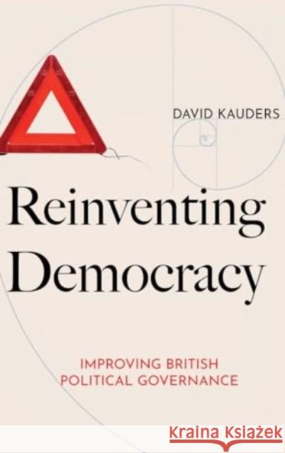 Reinventing Democracy: Improving British political governance David Kauders 9781907230202 Sparkling Books Limited - książka