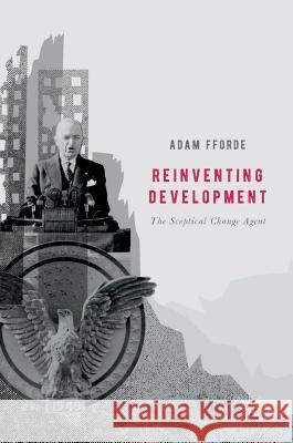 Reinventing Development: The Sceptical Change Agent Fforde, Adam 9783319502267 Palgrave MacMillan - książka