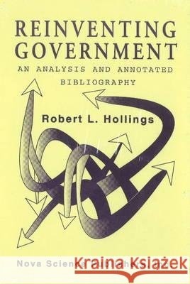 Reinventing Government: An Analysis & Annotated Bibliography Robert L Hollings 9781560722649 Nova Science Publishers Inc - książka