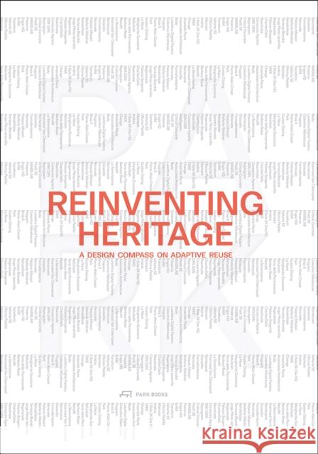 Reinventing Heritage: A Design Compass on Adaptive Reuse Michele Versaci Park Associati Par Simone Negrisolo 9783038604440 Park Publishing (WI) - książka