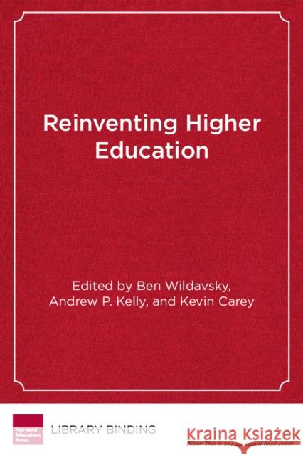 Reinventing Higher Education: The Promise of Innovation Wildavsky, Ben 9781934742884 Harvard Educational Publishing Group - książka