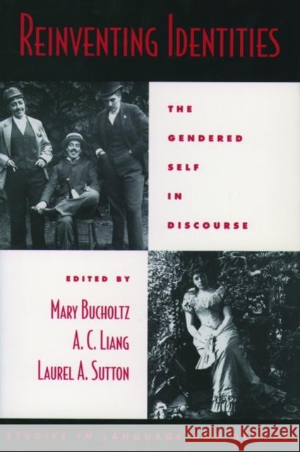 Reinventing Identities: The Gendered Self in Discourse Bucholtz, Mary 9780195126303 Oxford University Press - książka