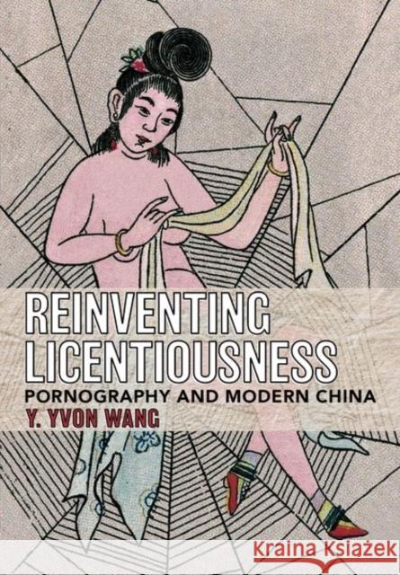 Reinventing Licentiousness Yvon Y. Wang 9781501752971 Cornell University Press - książka