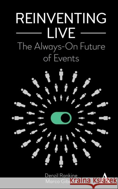 Reinventing Live: The Always-On Future of Events Rankine, Denzil 9781785276927 Anthem Press - książka