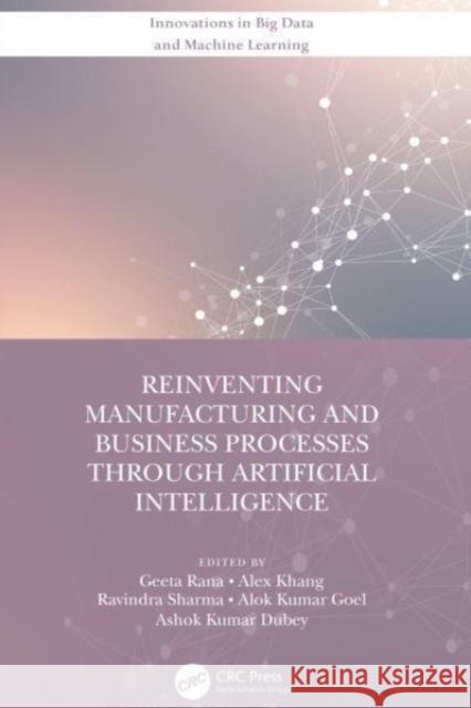 Reinventing Manufacturing and Business Processes Through Artificial Intelligence Geeta Rana Alex Khang Ravindra Sharma 9780367702106 CRC Press - książka