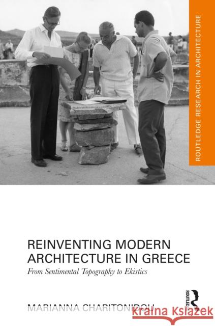 Reinventing Modern Architecture in Greece: From Sentimental Topography to Ekistics Marianna Charitonidou 9781032798493 Routledge - książka