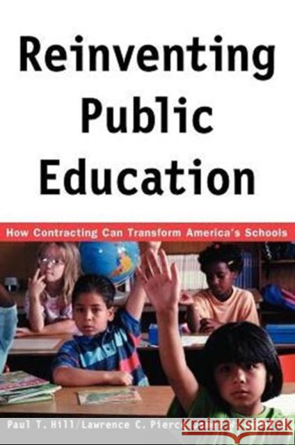 Reinventing Public Education: How Contracting Can Transform America's Schools Hill, Paul 9780226336527 University of Chicago Press - książka