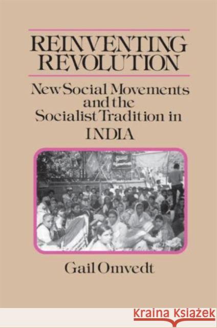 Reinventing Revolution: New Social Movements and the Socialist Tradition in India Omvedt, Gail 9780873327855  - książka