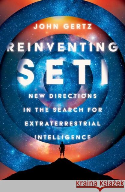 Reinventing SETI: New Directions in the Search for Extraterrestrial Intelligence Gertz, John 9780197800416 Oxford University Press - książka