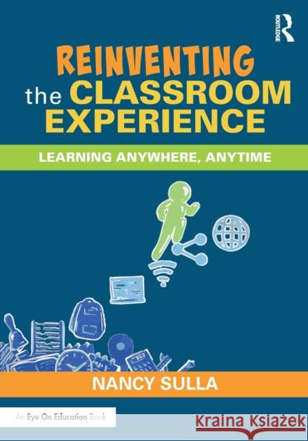 Reinventing the Classroom Experience: Learning Anywhere, Anytime Nancy Sulla 9780367622183 Routledge - książka