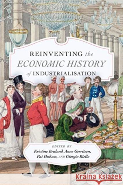 Reinventing the Economic History of Industrialisation Kristine Bruland, Anne Gerritsen, Pat Hudson, Giorgio Riello 9780228000907 McGill-Queen's University Press - książka