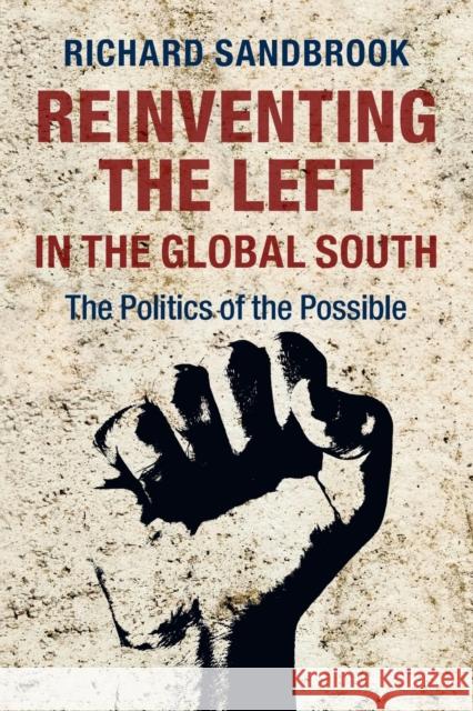 Reinventing the Left in the Global South: The Politics of the Possible Sandbrook, Richard 9781107421097 CAMBRIDGE UNIVERSITY PRESS - książka