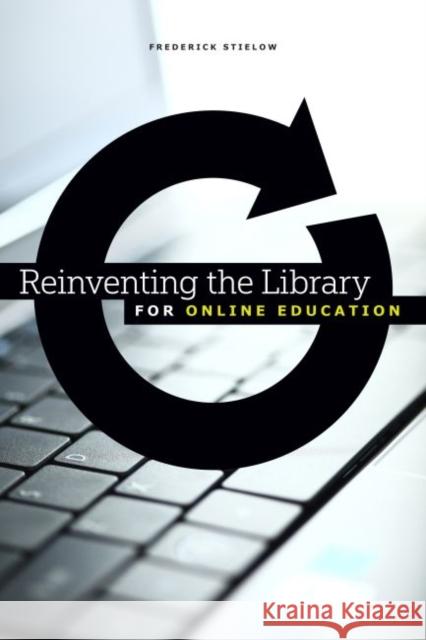 Reinventing the Library for Online Education Frederick J. Stielow 9780838912089 American Library Association - książka