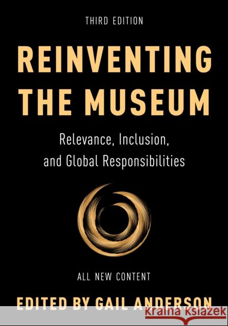 Reinventing the Museum: Relevance, Inclusion, and Global Responsibilities Gail Anderson 9781538159682 Rowman & Littlefield Publishers - książka